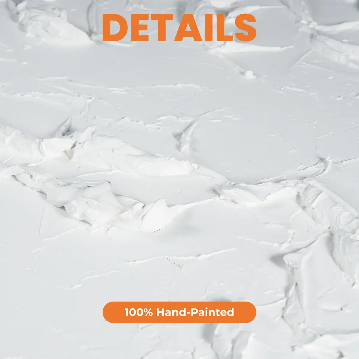 Textured white surface with 'DETAILS' and '100% Hand-Painted' text in orange.